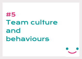 Team culture and behaviours